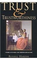 Trust and Trustworthiness (The Russell Sage Foundation Series on Trust, Vol. 4)