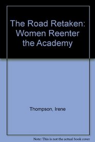 The Road Retaken: Women Reenter the Academy