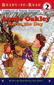 Annie Oakley Saves the Day (Childhood of Famous Americans (Tb))
