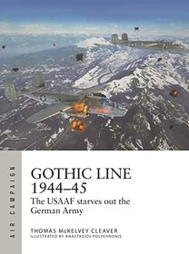 Gothic Line 1944?45: The USAAF starves out the German Army (Air Campaign)