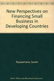 New Perspectives on Financing Small Business in Developing Countries