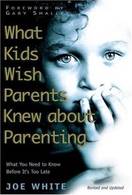 What Kids Wish Parents Knew About Parenting