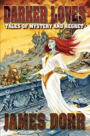 Darker Loves: Tales of Mystery and Regret
