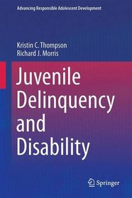 Juvenile Delinquency and Disability (Advancing Responsible Adolescent Development)