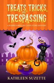 Treats, Tricks, and Trespassing: A Pumpkin Hollow Candy Store Mystery