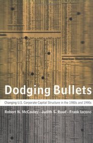 Dodging Bullets: Changing U.S. Corporate Capital Structure in the 1980s and 1990s