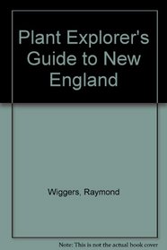 Plant Explorer's Guide to New England