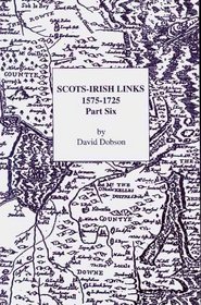 Scots-Irish Links, 1575-1725: Part Six
