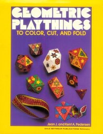 Geometric Playthings to Color, Cut and Fold