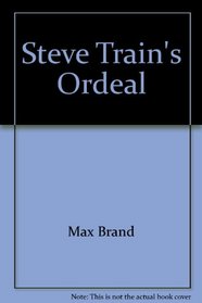 Steve Train's Ordeal