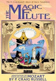 The Magic Flute: Adapted from the Opera by W.A.Mozart (Russell, P. Craig. P. Craig Russell Library of Opera Adaptations, V. 1.)