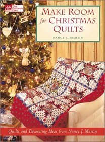 Make Room for Christmas Quilts: Holiday Decorating Ideas from Nancy J. Martin