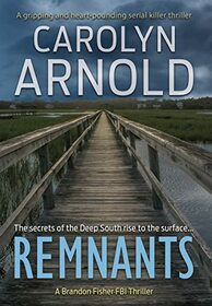 Remnants: A gripping and heart-pounding serial killer thriller (6) (Brandon Fisher FBI)