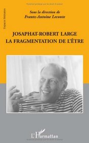 Josaphat-Robert Large-La fragmentation de l'etre (French Edition)
