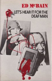 Let's Hear It For the Deaf Man