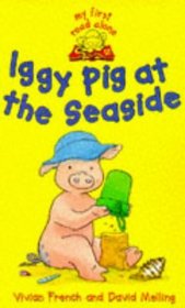 Iggy Pig at the Seaside (My First Read Alone S.)