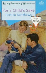For a Child's Sake (Sisters at Heart) (Harlequin Romance, No 361)
