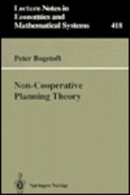 Non-Cooperative Planning Theory (Lecture Notes in Economics and Mathematical Systems)