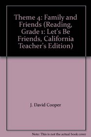 Theme 4: Family and Friends (Reading, Grade 1: Let's Be Friends, California Teacher's Edition)