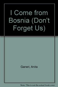 I Come from Bosnia (Don't Forget Us)