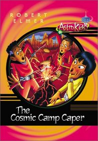 The Cosmic Camp Caper (Astrokids)