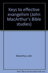 Keys to effective evangelism (John MacArthur's Bible studies)