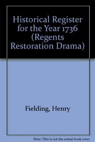Historical Register for the Year 1736 (Regents Restoration Drama)