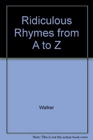 Ridiculous Rhymes from A to Z