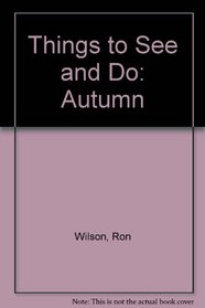 Things to See and Do: Autumn