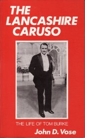 Lancashire Caruso: Life of Tom Burke - The Miner Who Became an Opera Star