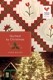 Quilted by Christmas (Quilts of Love, Bk 22)