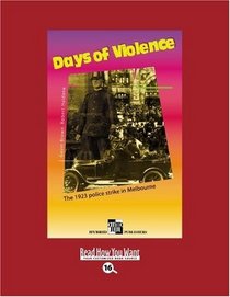 Days of Violence (EasyRead Large Bold Edition): The 1923 Police Strike in Melbourne