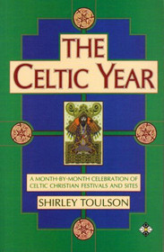 The Celtic Year: A Month-by-Month Celebration of Celtic Christian Festivals and Sites