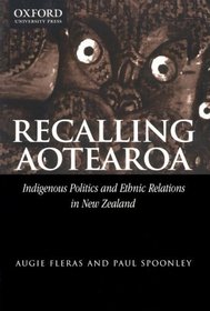 Recalling Aotearoa: Indigenous Politics and Ethnic Relations in New Zealand