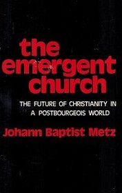 Emergent Church: Future of Christianity in a Postbourgeois World