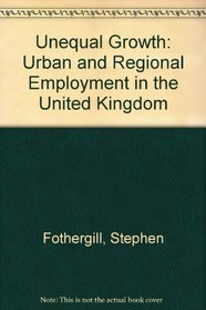 Unequal Growth: Urban and Regional Employment in the United Kingdom