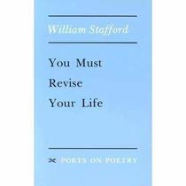 You Must Revise Your Life (Poets on Poetry)