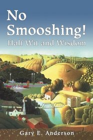 No Smooshing!: Half Wit and Wisdom