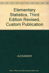 Elementary Statistics, Third Edition Revised, Custom Publication