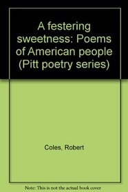 A festering sweetness: Poems of American people (Pitt poetry series)