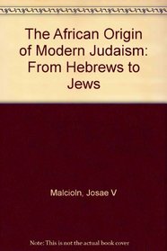 The African Origin of Modern Judaism: From Hebrews to Jews