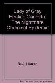 Lady of Gray Healing Candida: The Nightmare Chemical Epidemic