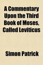 A Commentary Upon the Third Book of Moses, Called Leviticus