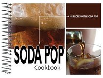 Soda Pop Cookbook: 101 Recipes with Soda Pop