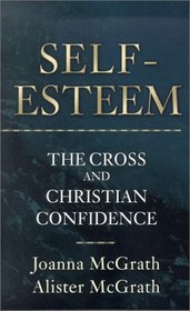 Self-Esteem: The Cross and Christian Confidence