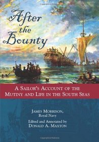 After the Bounty: A Sailor's Account of the Mutiny, and Life in the South Seas