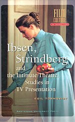 Ibsen, Strindberg and the Intimate Theater: Studies in TV Presentation (Amsterdam University Press - Film Culture in Transition)