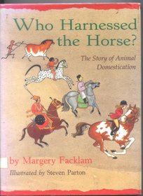 Who Harnessed the Horse?: The Story of Animal Domestication