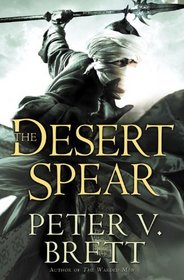 The Desert Spear (Demon Cycle, Bk 2)