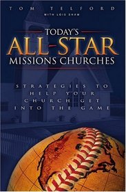 Today's All-Star Missions Churches: Strategies to Help Your Church Get into the Game
